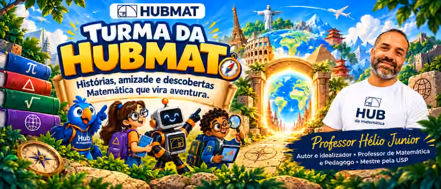 Turma da HUBMAT — histórias, amizade e descobertas. Matemática que vira aventura.